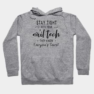 Stay Tight With Your Nail Tech They Know Everyones Secret Hoodie